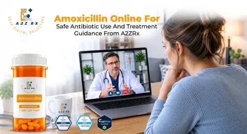 Amoxicillin Online for Safe Antibiotic Use and Treatment Guidance From A2ZRx