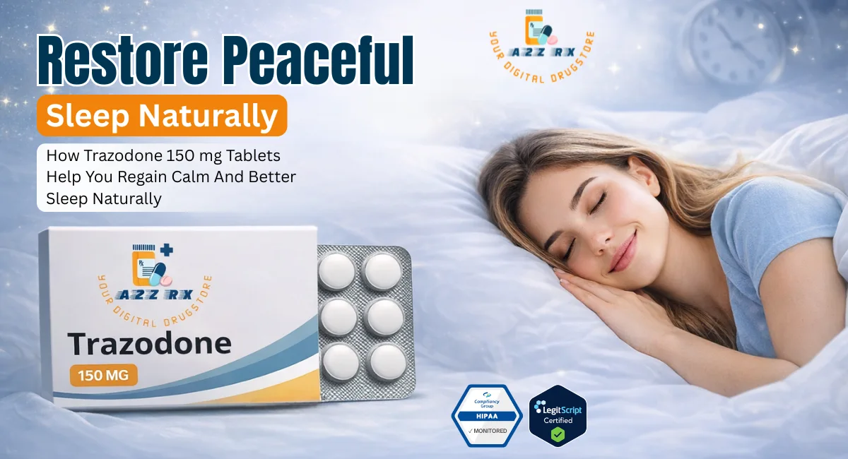 How Trazodone 150mg Tablets Help You Regain Calm and Better Sleep Naturally