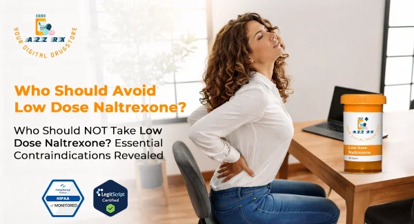 Who Should NOT Take Low Dose Naltrexone? Essential Contraindications Revealed